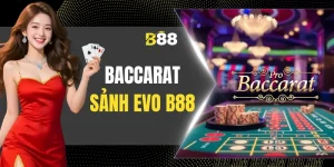 Baccarat Sảnh EVO B88