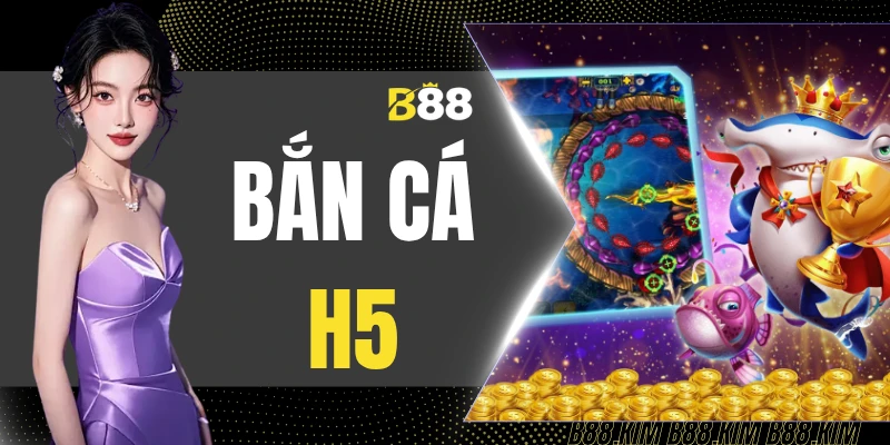 Bắn Cá H5