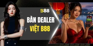 Bàn Dealer Việt B88