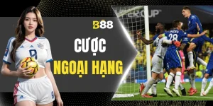 Cược Ngoại Hạng B88