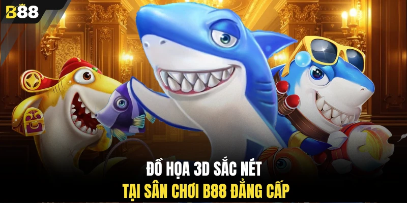 Đồ họa 3D sắc nét tại sân chơi B88 đẳng cấp