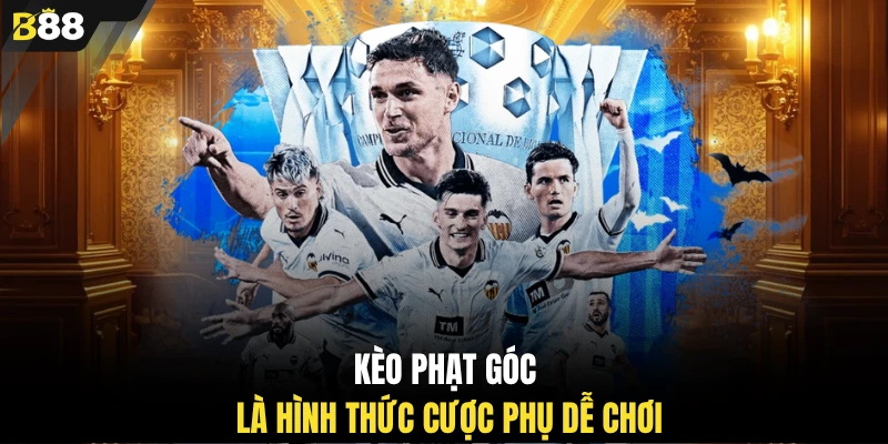 Kèo phạt góc là hình thức cược phụ dễ chơi