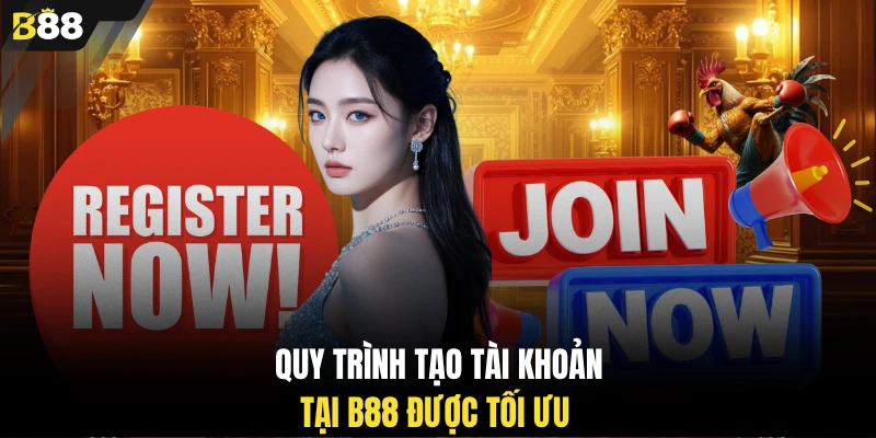 Quy trình tạo tài khoản tại B88 được tối ưu