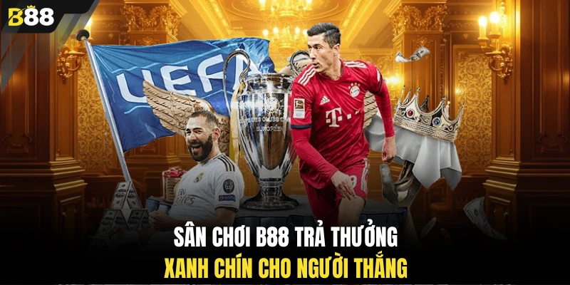 Sân chơi B88 trả thưởng xanh chín cho người thắng