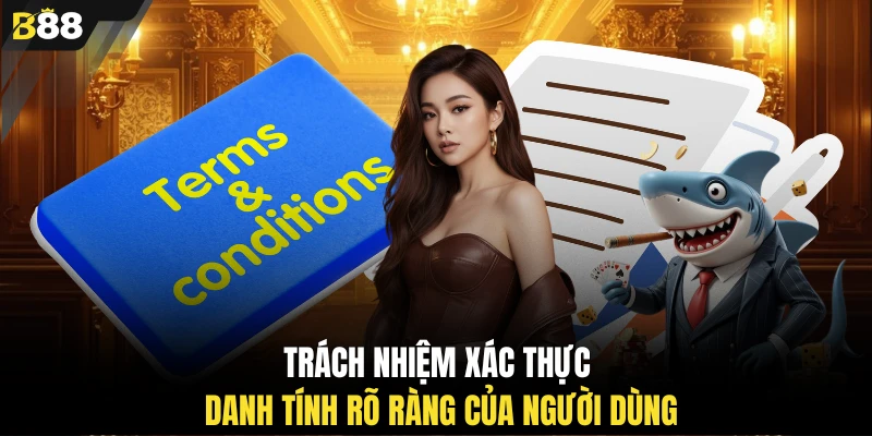 Trách nhiệm xác thực danh tính rõ ràng của người dùng